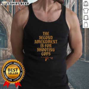 Premium sarcastic tank top featuring 'The Second Amendment is for shooting cops' slogan, perfect for bold statements.
