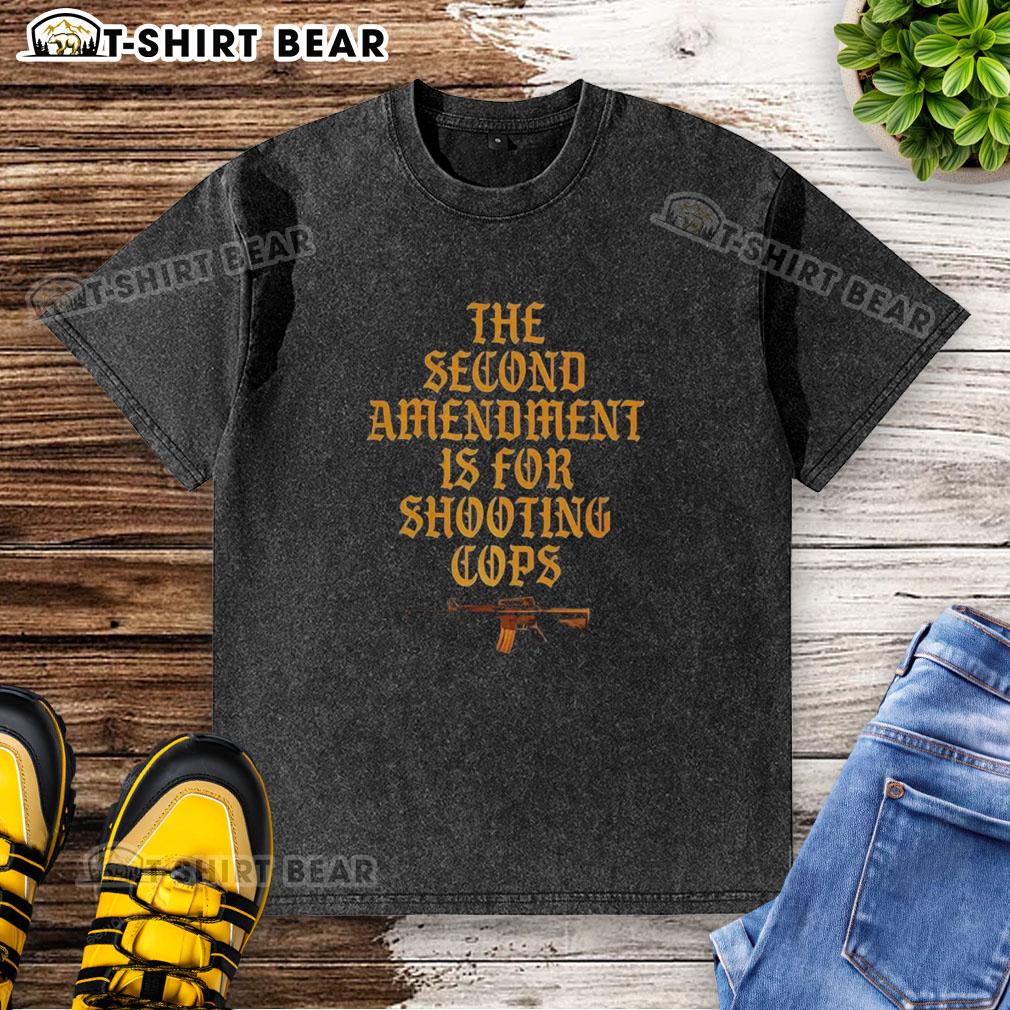 Premium sarcastic 'The Second Amendment Is For Shooting Cops' washed t-shirt showcasing bold graphic design.