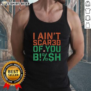 Alt Text: Pretty I Ain't Scared of You Bish Tank Top in stylish design, perfect for casual wear and showcasing confidence.