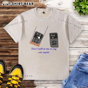 Alt Text: Funny 'Don't Talk to Me or My Son Again' meme on a washed t-shirt featuring a stylish iPod design.