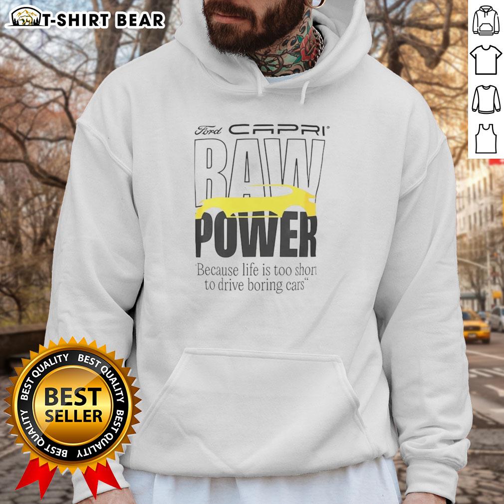 Top Capri Baw Power hoodie with 'Life Is Too Short To Drive Boring Cars' slogan, perfect for car enthusiasts.