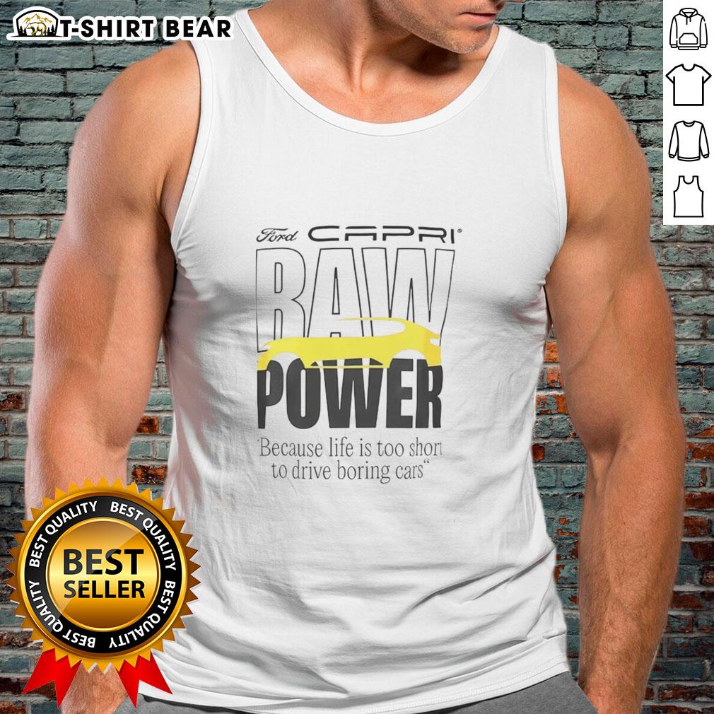 Top Capri Baw Power tank top with 'Life Is Too Short To Drive Boring Cars' slogan, perfect for car enthusiasts.