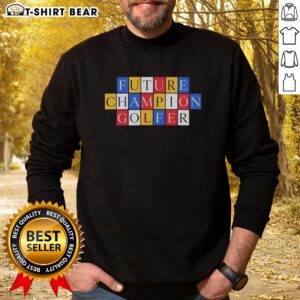 Stylish Top Future Champion Golfer Sweatshirt for golf enthusiasts, featuring a modern design and comfortable fit.