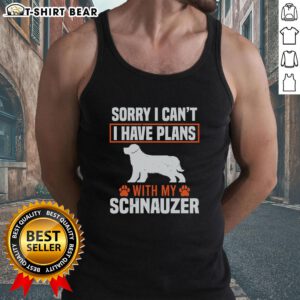 Top Sorry I Can't I Have Plans With My Miniature Schnauzer tank top featuring a cute schnauzer graphic.