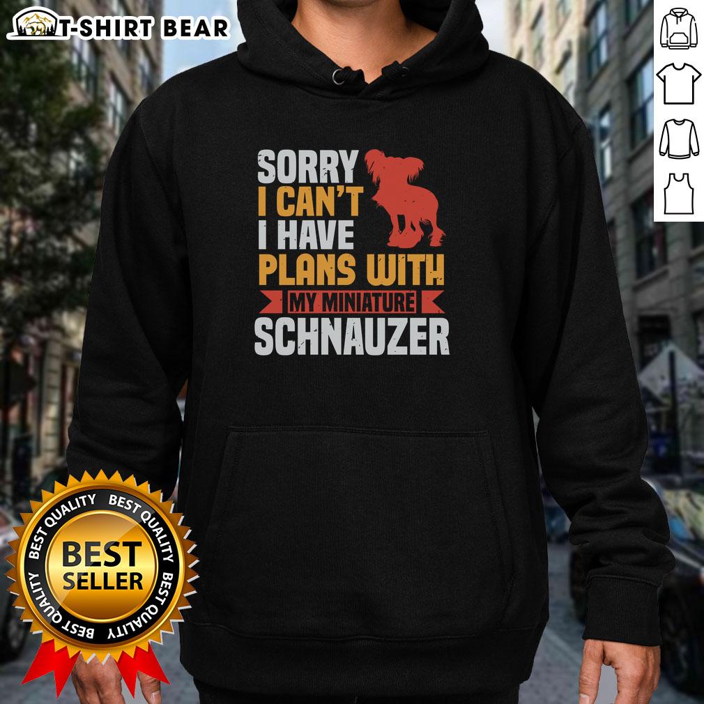 Cozy hoodie featuring 'Sorry, I can't, I have plans with my Miniature Schnauzer' design, perfect for dog lovers.