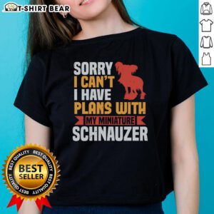 Top featuring 'Sorry, I Can't, I Have Plans with My Miniature Schnauzer' design, perfect for dog lovers and schnauzer enthusiasts.