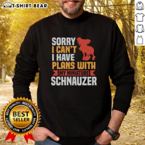Cozy Top Sorry I Can't I Have Plans With My Miniature Schnauzer Sweatshirt, perfect for dog lovers and casual outings.