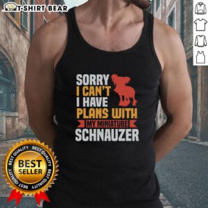 Alt Text: Cute tank top with 'Sorry, I can't, I have plans with my Miniature Schnauzer' design, perfect for dog lovers.