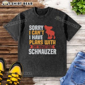 Funny washed t-shirt featuring 'Sorry, I can't, I have plans with my Miniature Schnauzer' design for dog lovers.