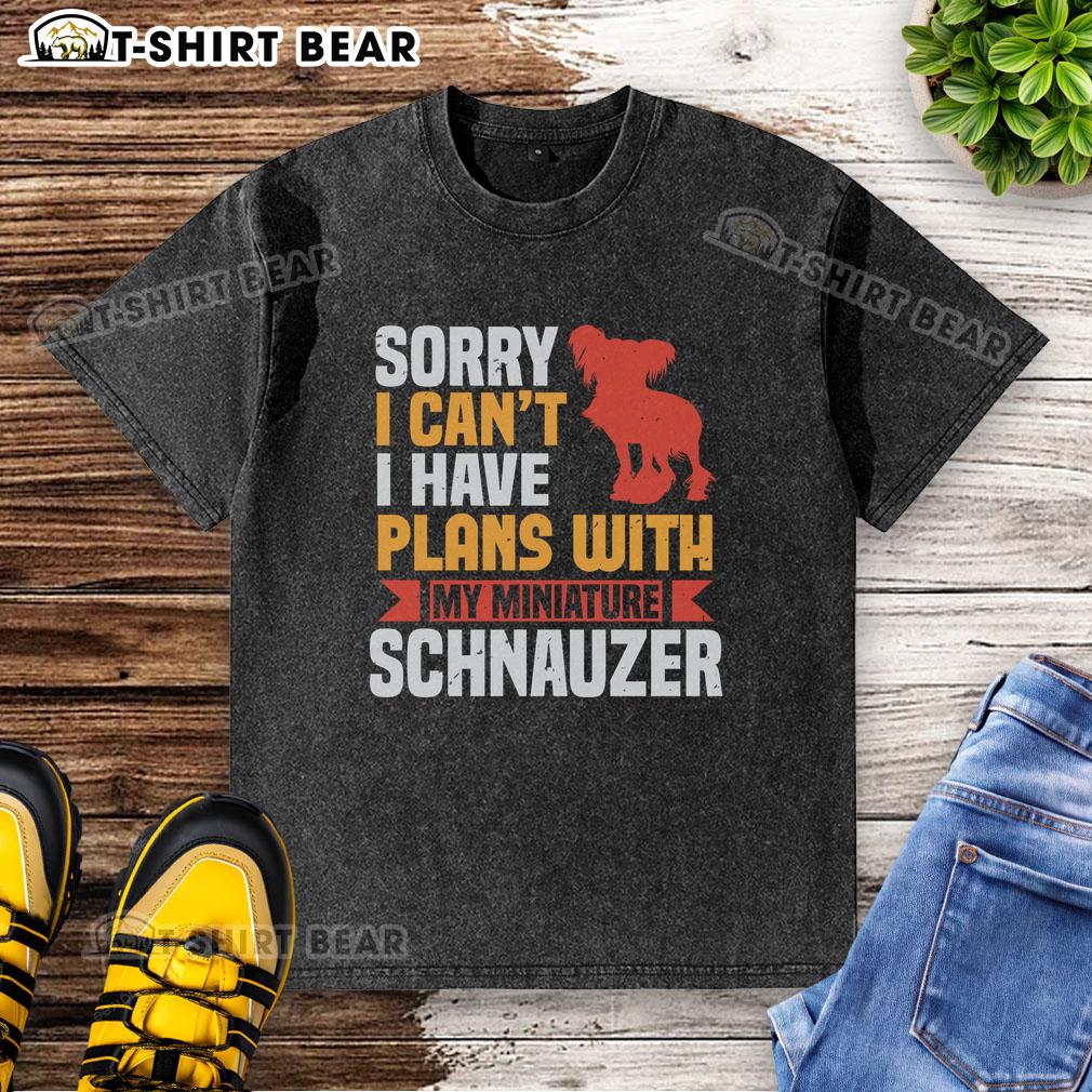 Funny washed t-shirt featuring 'Sorry, I can't, I have plans with my Miniature Schnauzer' design for dog lovers.