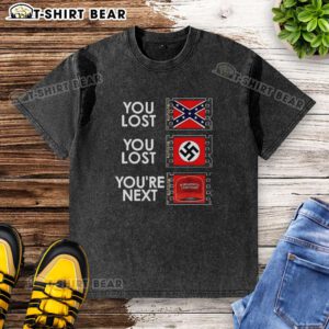 Anti-MAGA meme washed t-shirt with 'You Lost, You're Next' slogan, perfect for expressing political views.