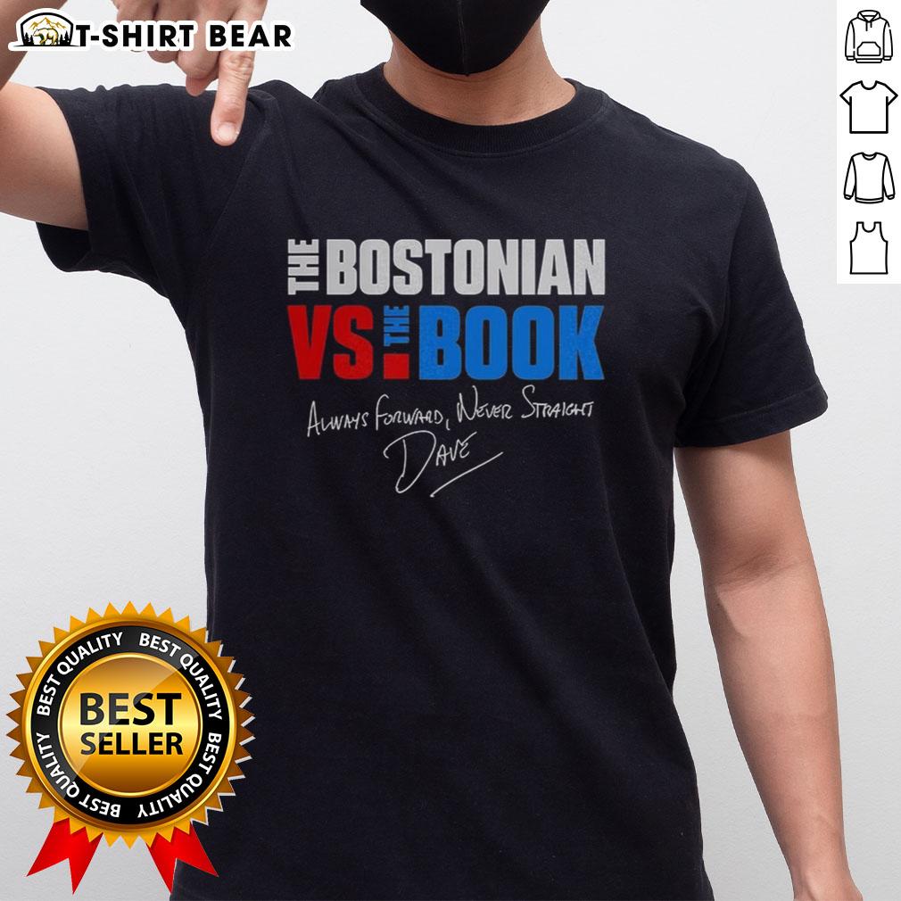Happy The Bostonian Vs The Book Always Forward Never Straight Signature T-Shirt featuring vibrant design and comfortable fit.