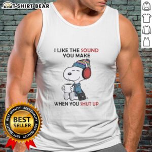 Awesome Snoopy tank top featuring the phrase 'I Like The Sound You Make When You Shut Up' in vibrant colors.