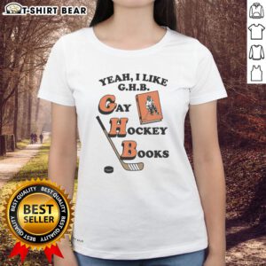 Funny 'Yeah, I Like G.H.B. Gay Hockey Books' Ladies Tee featuring a playful design perfect for hockey fans and LGBTQ+ supporters.