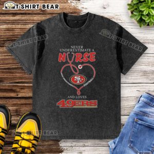 Good San Francisco 49ers football shirt featuring a nurse who loves football and makes an empowering statement.