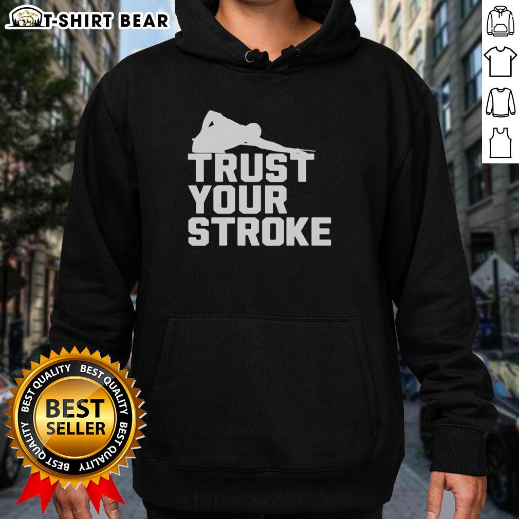 Good Trust Your Stroke Billiards Hoodie featuring a stylish design for pool enthusiasts, perfect for casual wear.