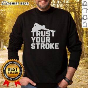 Good Trust Your Stroke Billiards Sweatshirt featuring a stylish design for pool enthusiasts, perfect for casual wear.