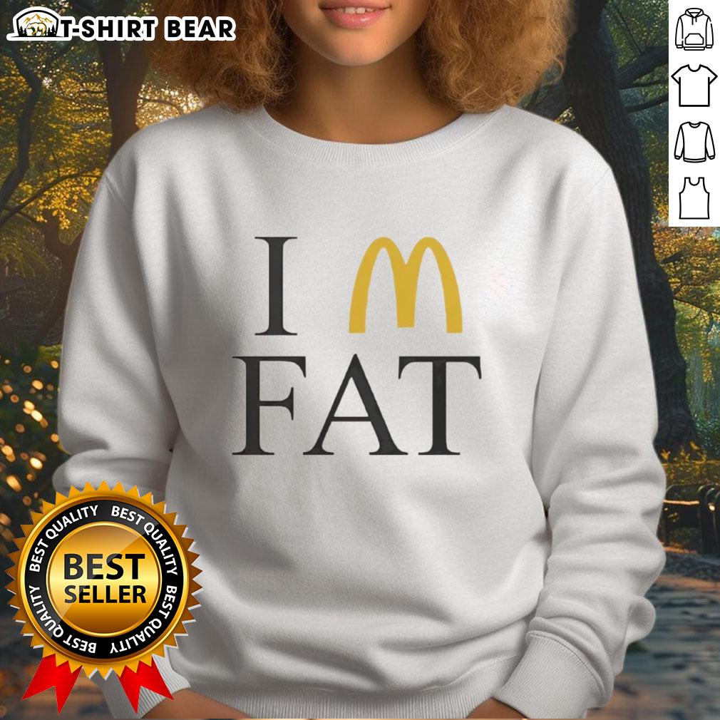 Trendy Hot Im Fat McDonald's sweatshirt featuring a fun graphic, perfect for casual wear and fast-food lovers.