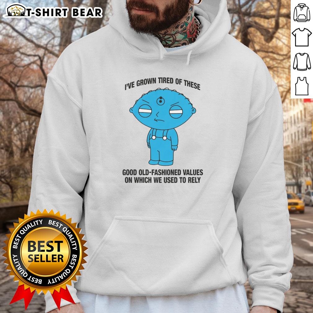 Hot Ive Grown Tired of These Good Old Fashioned Values Hoodie in stylish design, perfect for casual wear and expressing thoughts.