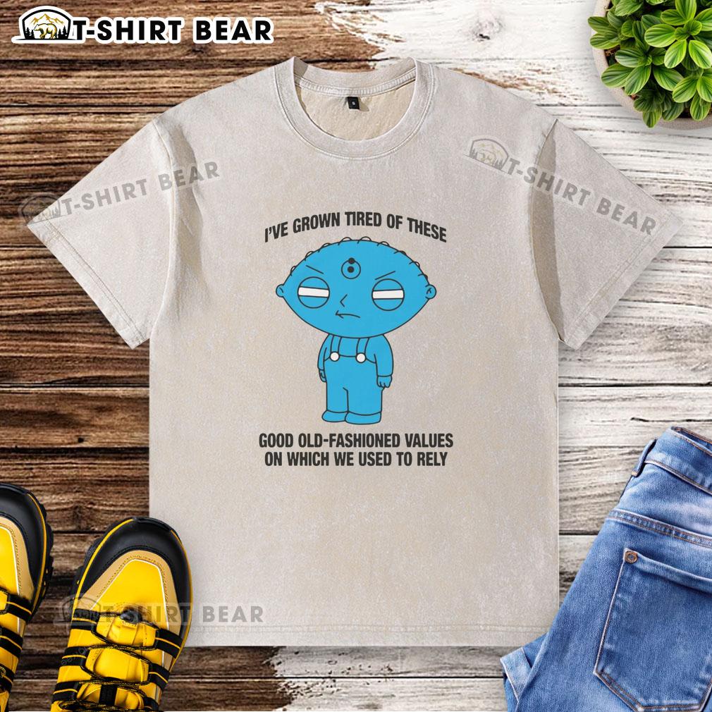 Hot I've Grown Tired of These Good Old Fashioned Values T-Shirt featuring a vintage style and bold typography.