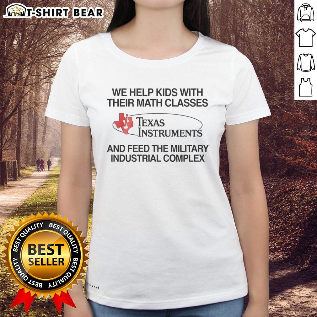 Hot We Help Kids With Their Math Classes Texas Instruments Ladies Tee featuring educational graphics and vibrant design.