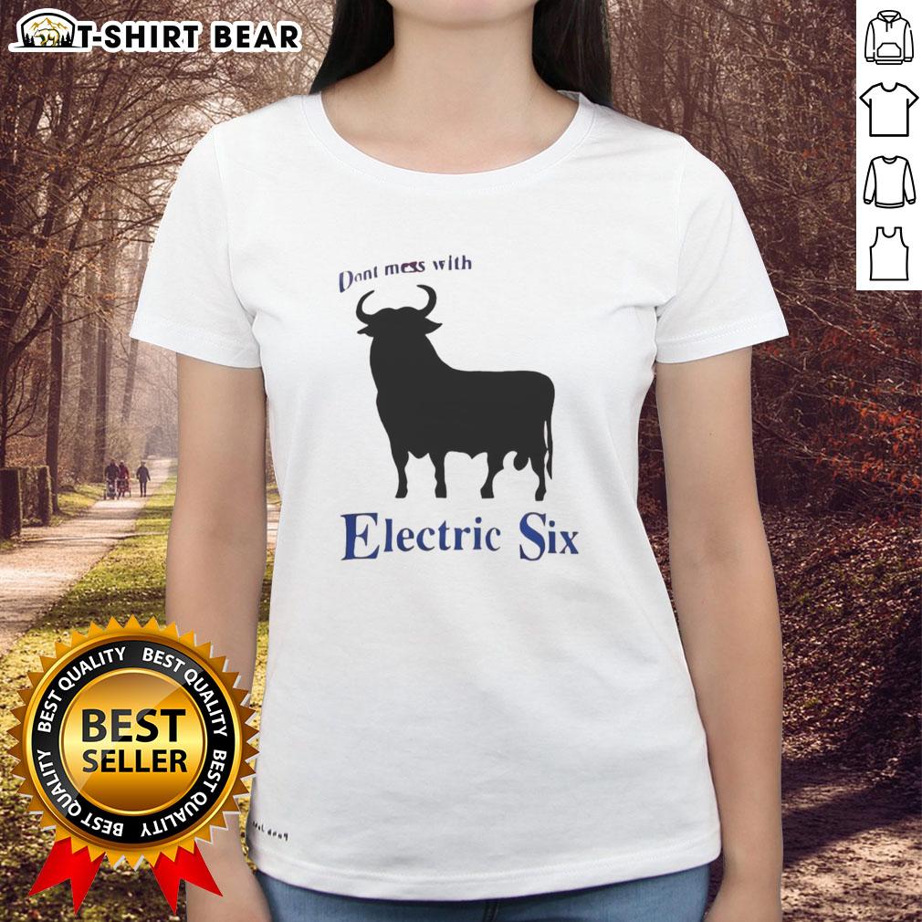 Nice Electric Six Don't Mess With Bull Ladies Tee featuring a bold graphic design and comfortable fit for casual wear.