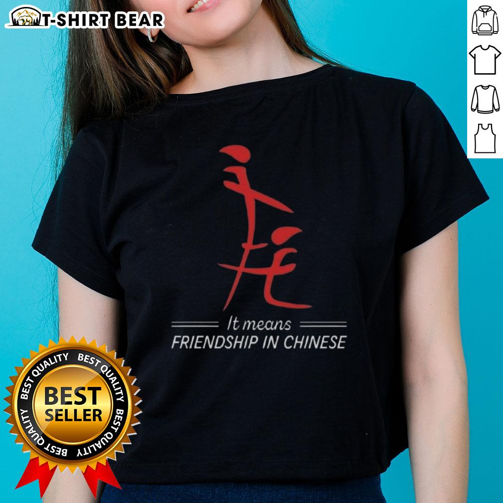 Nice It Means Friendship in Chinese Ladies Tee featuring stylish design and vibrant colors, perfect for casual wear.