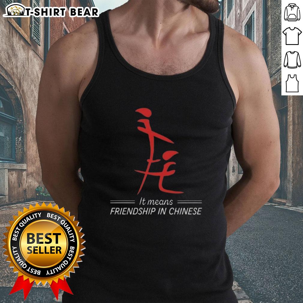 Nice It Means Friendship in Chinese tank top design featuring bold calligraphy on a trendy sleeveless shirt.