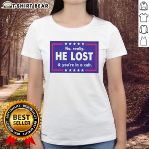Nice No Reality He Lost And You're In A Cult Ladies Tee, featuring bold typography on a stylish women's t-shirt.