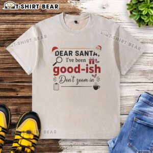 Official Dear Santa I've Been Goodish T-Shirt in washed style, perfect for holiday festivities and gift giving.
