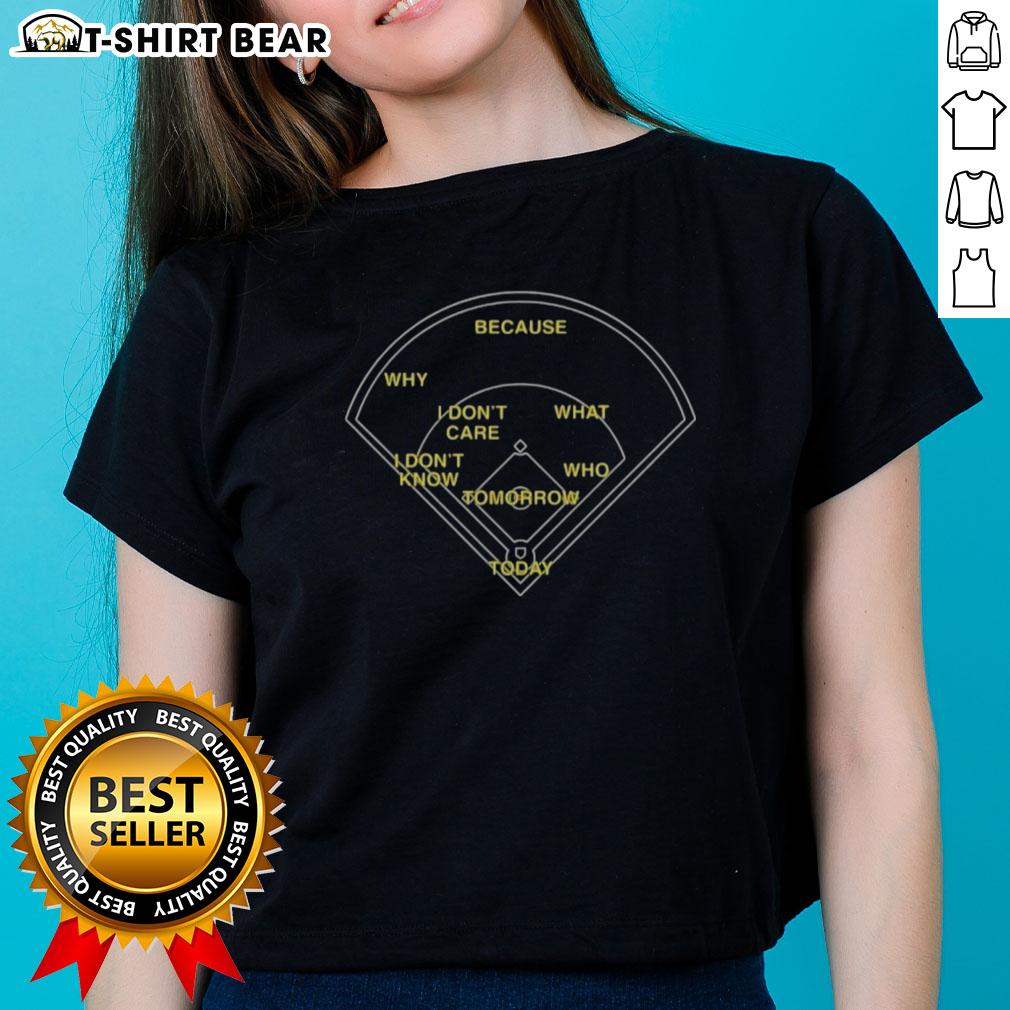 Official Today Tomorrow I Don't Know I Don't Care Who's On First Ladies Tee featuring a playful design and bold text.