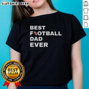 Original Best Football Dad Ever Ladies Tee featuring a stylish design perfect for proud football dads.