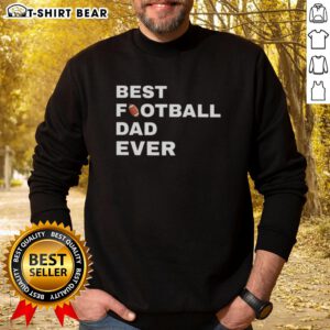 Original Best Football Dad Ever Sweatshirt in navy blue, perfect gift for football-loving dads on game day.