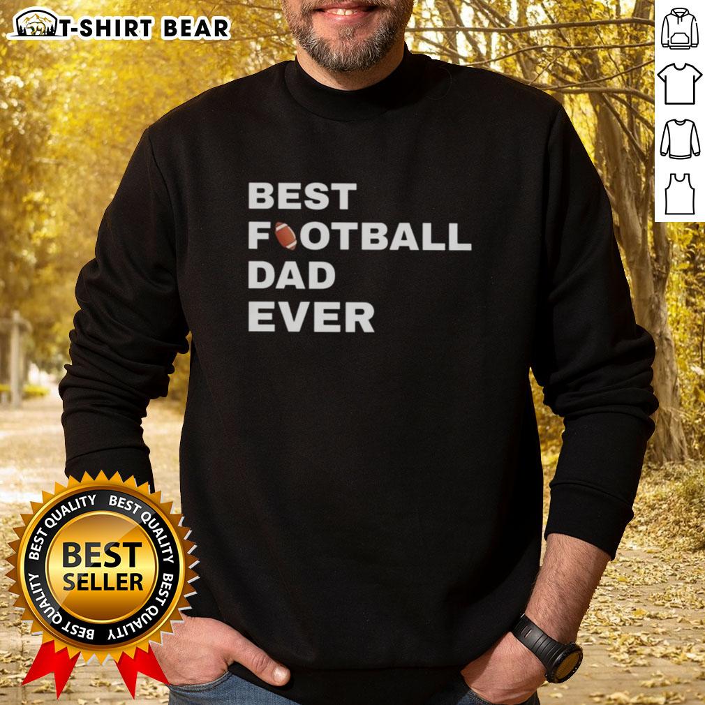 Original Best Football Dad Ever Sweatshirt in navy blue, perfect gift for football-loving dads on game day.