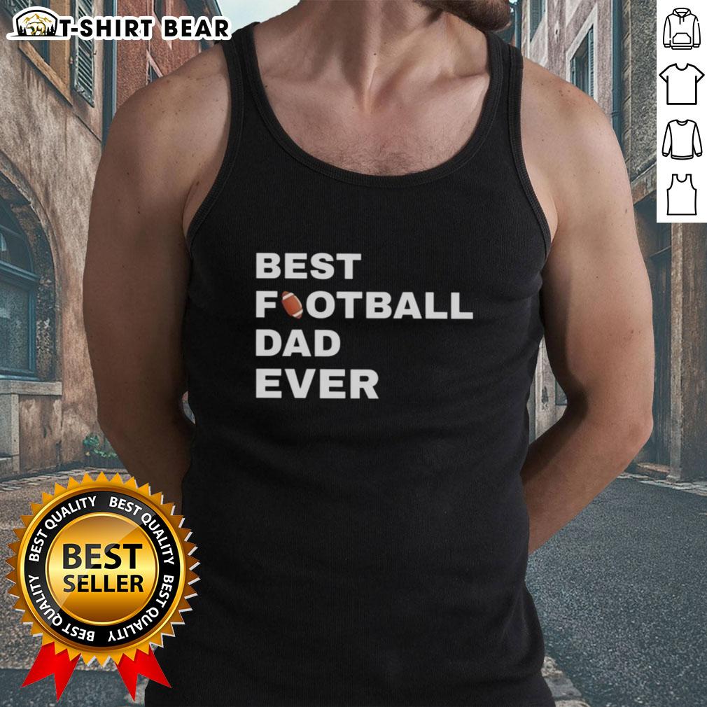 Original Best Football Dad Ever Tank Top in stylish design, perfect gift for football-loving dads.