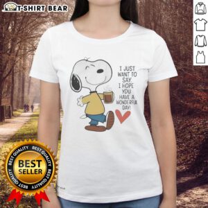 Original 'I Just Want To Say I Hope You Have A Wonderful Day' Ladies Tee in vibrant colors for a cheerful outfit.