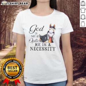 Premium Horse God Is Not An Option He Is A Necessity Ladies Tee design featuring bold text on a stylish shirt.
