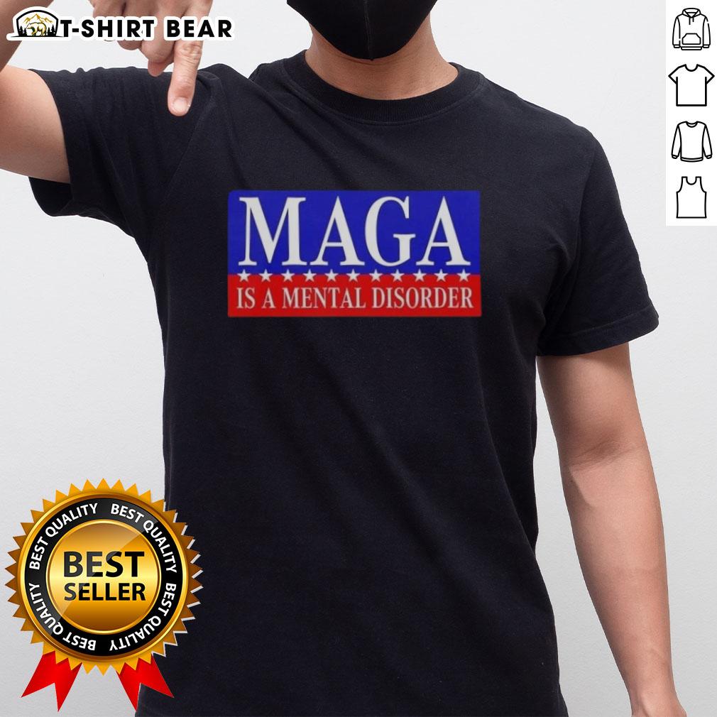 Premium Maga Is A Mental Disorder T-Shirt featuring bold text design, perfect for political satire and statement apparel.