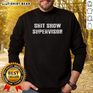 Alt Text: Funny Pretty Shit Show Supervisor Letter Meme Sweatshirt design featuring humorous text on a cozy fabric background.