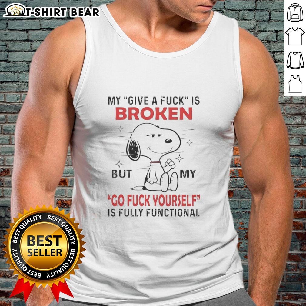 Pretty Snoopy tank top with 'My Give A Fk Is Broken' design, perfect for casual wear and expressing attitude.