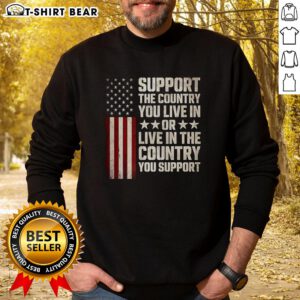 Pretty support the country you live in or live in the country you support flag sweatshirt in vibrant colors.