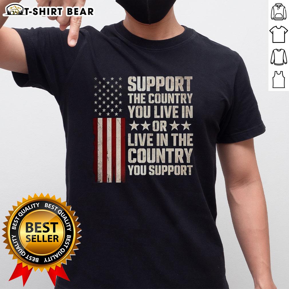 Pretty Support The Country You Live In Or Live In The Country You Support Flag T-Shirt design featuring vibrant national flags.