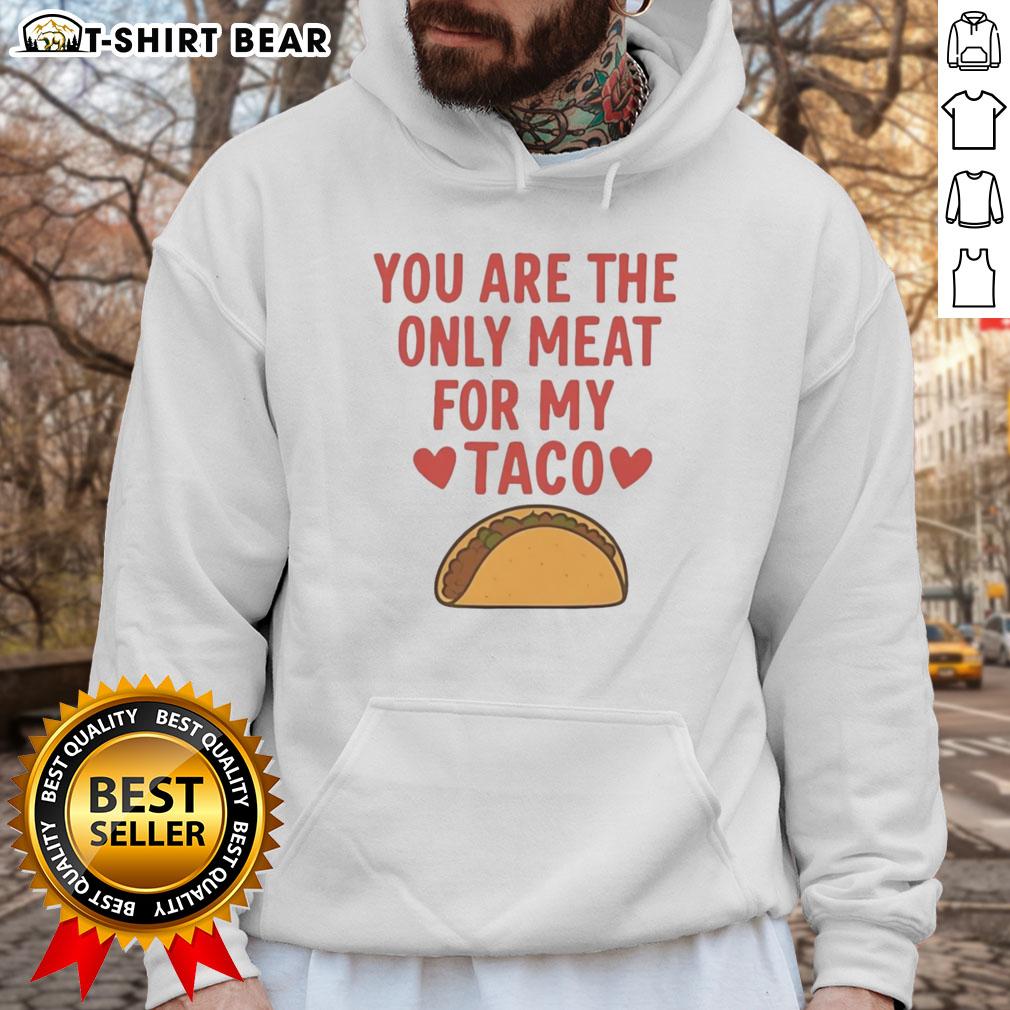 Pretty You Are The Only Meat For My Taco Valentine's Hoodie in a vibrant design, perfect for taco lovers on Valentine's Day.