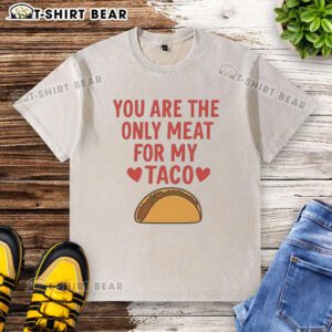 Alt Text: Funny Valentine's washed t-shirt with 'You Are The Only Meat For My Taco' graphic design, perfect for taco lovers.