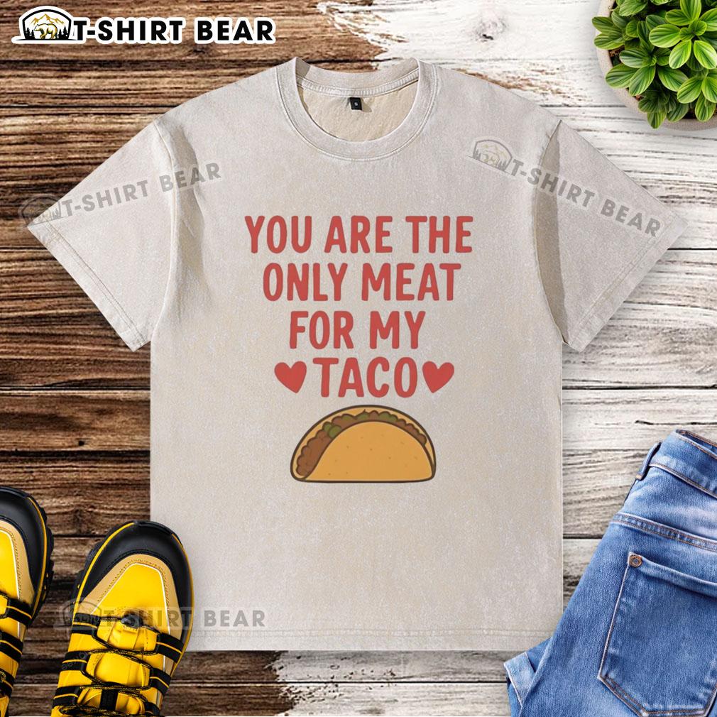 Alt Text: Funny Valentine's washed t-shirt with 'You Are The Only Meat For My Taco' graphic design, perfect for taco lovers.