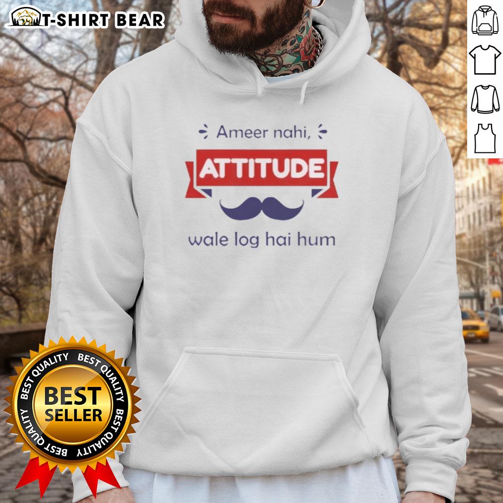 Casual hoodie featuring 'Top Ameer Nahi Attitude Wale Log Hai Hum' slogan, perfect for expressing confidence and style.