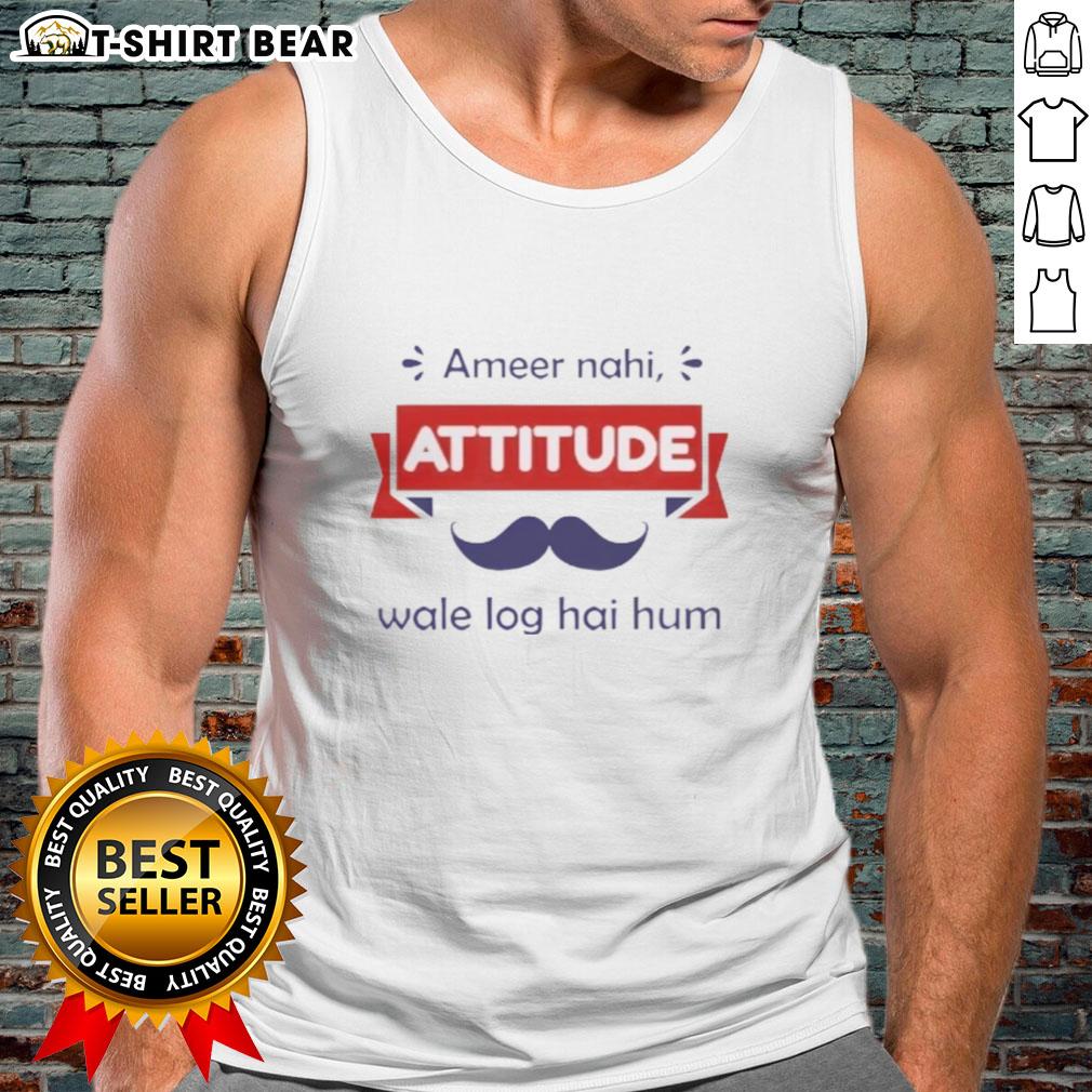 Trendy tank top with 'Top Ameer Nahi Attitude Wale Log Hai Hum' slogan, perfect for casual wear and expressing confidence.