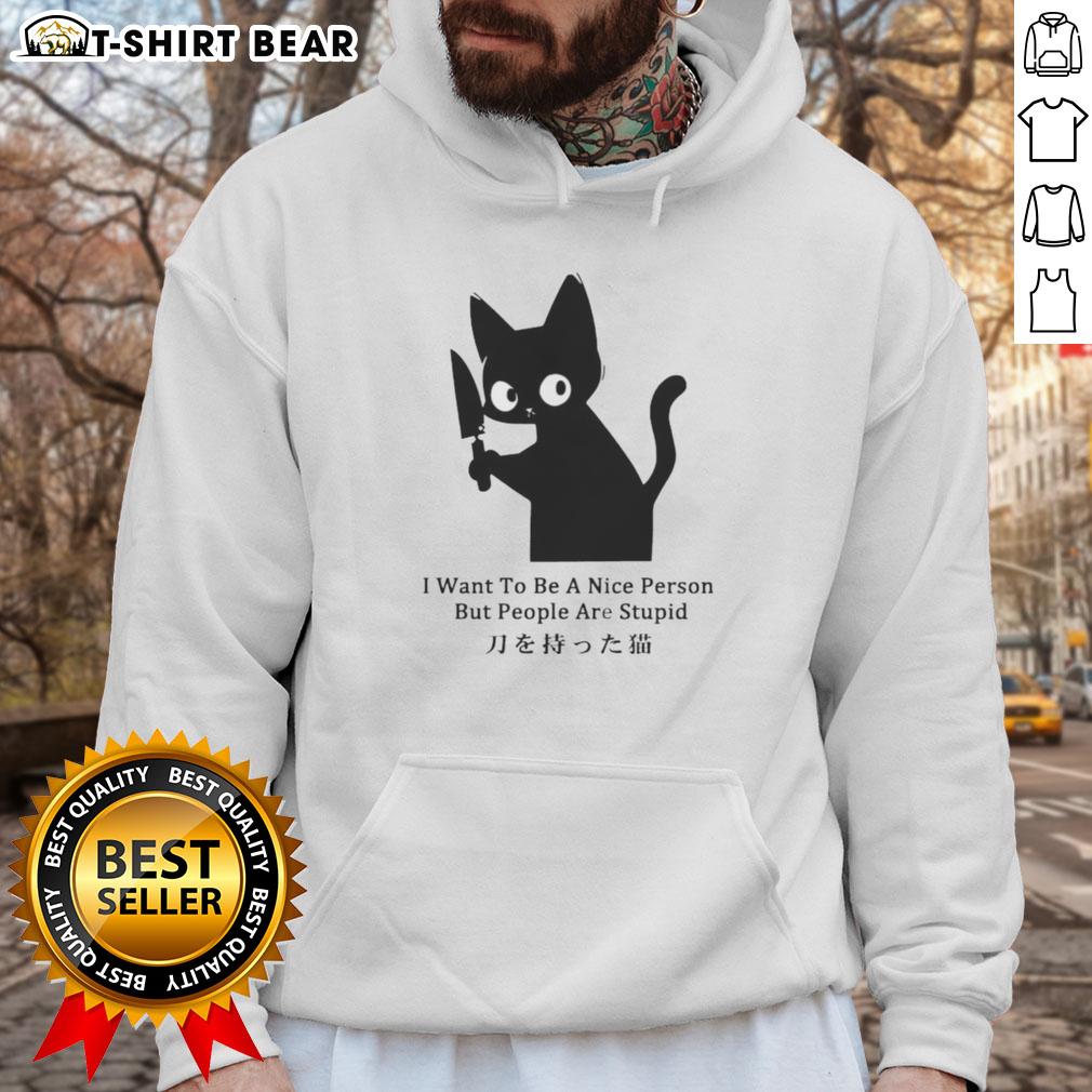 Top Cat hoodie featuring the phrase 'I Want to Be a Nice Person But People Are Stupid' in bold, playful font.
