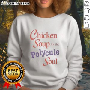 Cozy 'Top Chicken Soup for the Polycule Soul' sweatshirt, perfect for warmth and comfort in any polyamorous relationship.