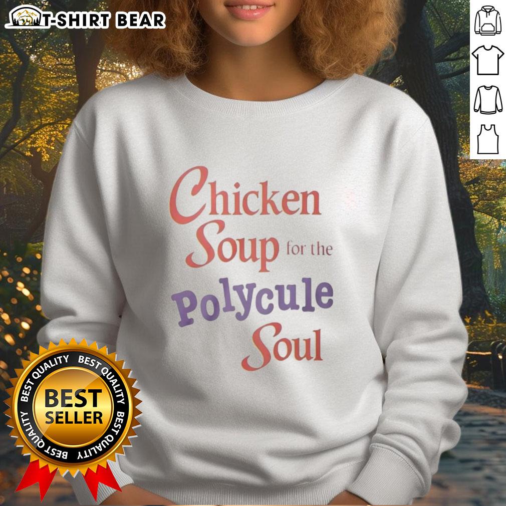 Cozy 'Top Chicken Soup for the Polycule Soul' sweatshirt, perfect for warmth and comfort in any polyamorous relationship.